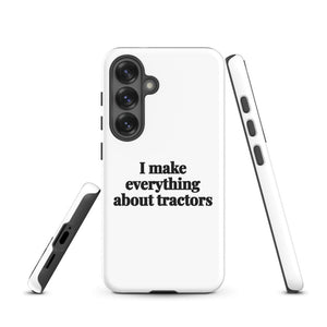 Furrow & Fields Tough case for Samsung® I Make Everything About Tractors | Tough case for Samsung® Quality Farmers Merch