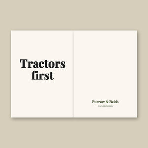 Furrow & Fields Tractors First | Greeting Card Quality Farmers Merch