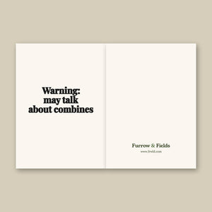 Furrow & Fields Warning: May Talk About Combines | Greeting Card Quality Farmers Merch