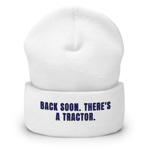Furrow & Fields White Back Soon. There's a Tractor. | Cuffed Beanie Quality Farmers Merch