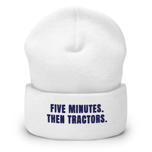 Furrow & Fields White Five Minutes. Then Tractors. | Cuffed Beanie Quality Farmers Merch