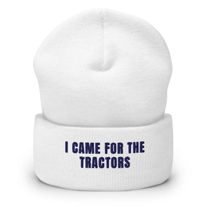 Furrow & Fields White I Came for the Tractors | Cuffed Beanie Quality Farmers Merch
