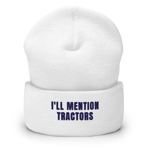 Furrow & Fields White I'll Mention Tractors | Cuffed Beanie Quality Farmers Merch