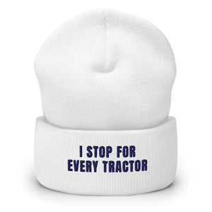 Furrow & Fields White I Stop for Every Tractor | Cuffed Beanie Quality Farmers Merch