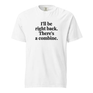 Furrow & Fields White / S I'll Be Right Back. There's a Combine. | Unisex Premium T-shirt Quality Farmers Merch