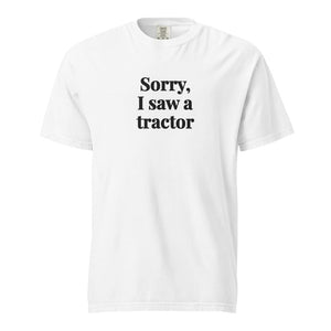 Furrow & Fields White / S Sorry, I Saw a Tractor | Unisex Premium T-shirt Quality Farmers Merch