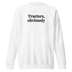 Furrow & Fields White / S Tractors, Obviously | Unisex Premium Sweatshirt Quality Farmers Merch