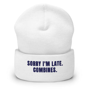 Furrow & Fields White Sorry I'm Late. Combines. | Cuffed Beanie Quality Farmers Merch