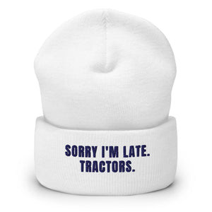 Furrow & Fields White Sorry I'm Late. Tractors. | Cuffed Beanie Quality Farmers Merch