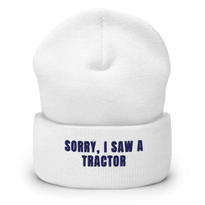 Furrow & Fields White Sorry, I Saw a Tractor | Cuffed Beanie Quality Farmers Merch