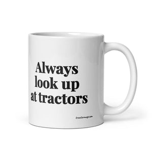 The Tractor Mugs Store 11 oz Always Look Up At Tractors | White Glossy Mug Quality Farmers Merch