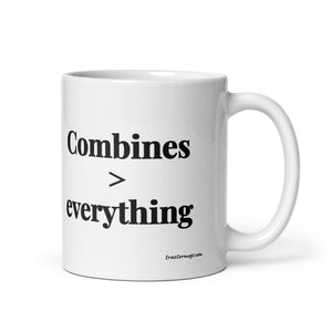 The Tractor Mugs Store 11 oz Combines > Everything | White Glossy Mug Quality Farmers Merch