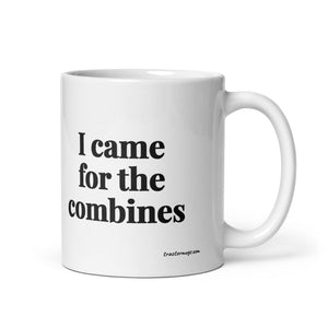 The Tractor Mugs Store 11 oz I Came for the Combines | White Glossy Mug Quality Farmers Merch