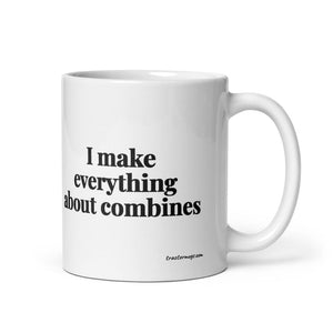 The Tractor Mugs Store 11 oz I Make Everything About Combines | White Glossy Mug Quality Farmers Merch