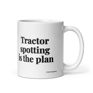The Tractor Mugs Store 11 oz Tractor Spotting Is the Plan | White Glossy Mug Quality Farmers Merch