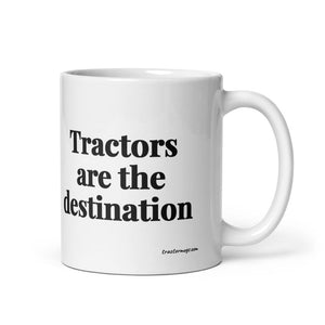 The Tractor Mugs Store 11 oz Tractors Are the Destination | White Glossy Mug Quality Farmers Merch