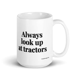 The Tractor Mugs Store 15 oz Always Look Up At Tractors | White Glossy Mug Quality Farmers Merch