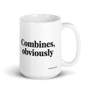 The Tractor Mugs Store 15 oz Combines, Obviously | White Glossy Mug Quality Farmers Merch