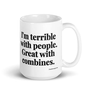 The Tractor Mugs Store 15 oz I'm Terrible with People. Great with Combines. | White Glossy Mug Quality Farmers Merch