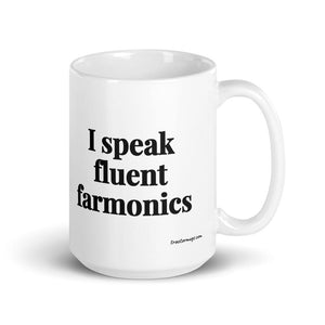 The Tractor Mugs Store 15 oz I Speak Fluent Farmonics | White Glossy Mug Quality Farmers Merch