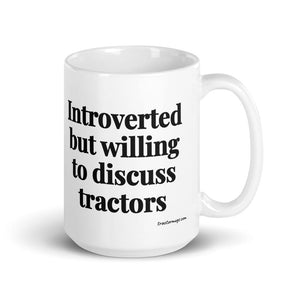 The Tractor Mugs Store 15 oz Introverted But Willing To Discuss Tractors | White Glossy Mug Quality Farmers Merch