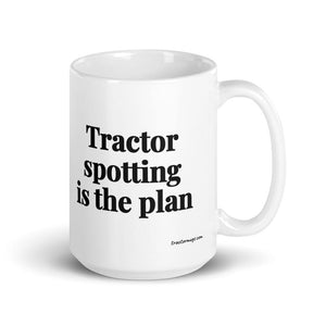 The Tractor Mugs Store 15 oz Tractor Spotting Is the Plan | White Glossy Mug Quality Farmers Merch