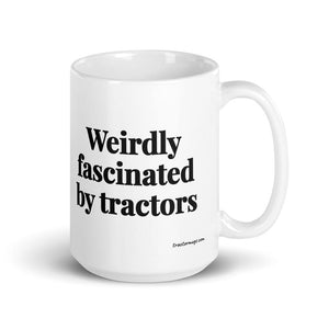 The Tractor Mugs Store 15 oz Weirdly Fascinated by Tractors | White Glossy Mug Quality Farmers Merch
