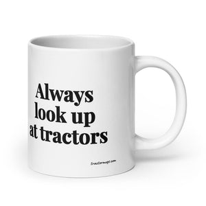 The Tractor Mugs Store 20 oz Always Look Up At Tractors | White Glossy Mug Quality Farmers Merch