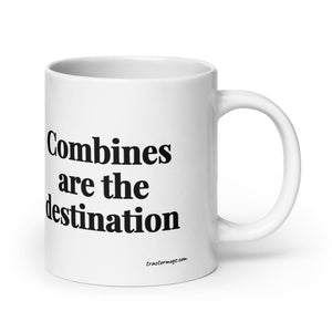 The Tractor Mugs Store 20 oz Combines Are the Destination | White Glossy Mug Quality Farmers Merch