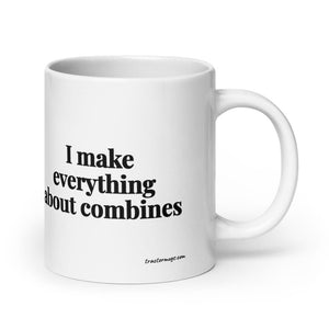 The Tractor Mugs Store 20 oz I Make Everything About Combines | White Glossy Mug Quality Farmers Merch