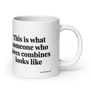 The Tractor Mugs Store 20 oz This is what someone who loves Combines looks like | White Glossy Mug Quality Farmers Merch