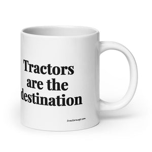 The Tractor Mugs Store 20 oz Tractors Are the Destination | White Glossy Mug Quality Farmers Merch