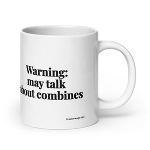 The Tractor Mugs Store 20 oz Warning: May Talk About Combines | White Glossy Mug Quality Farmers Merch