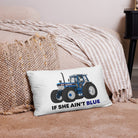 The Tractor Mugs Store 20″×12″ If She Ain't Blue | Pillow Case Quality Farmers Merch