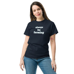 The Tractor Mugs Store Always be Farming | Unisex classic tee Quality Farmers Merch