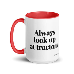The Tractor Mugs Store Always Look Up At Tractors | 15 oz Mug with Color Inside Quality Farmers Merch