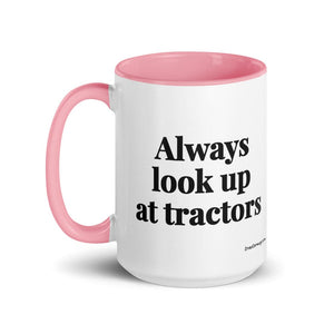 The Tractor Mugs Store Always Look Up At Tractors | 15 oz Mug with Color Inside Quality Farmers Merch