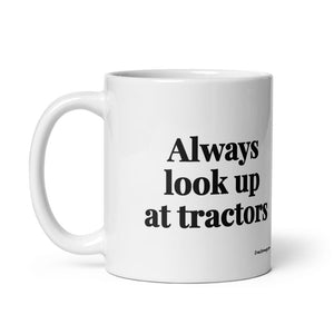 The Tractor Mugs Store Always Look Up At Tractors | White Glossy Mug Quality Farmers Merch