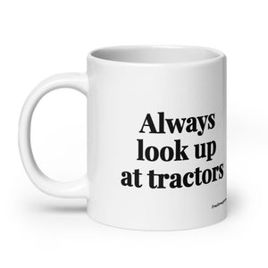 The Tractor Mugs Store Always Look Up At Tractors | White Glossy Mug Quality Farmers Merch