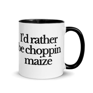 The Tractor Mugs Store Black / 11 oz I'D RATHER BE CHOPPIN MAIZE | Mug with Color Inside Quality Farmers Merch