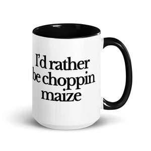 The Tractor Mugs Store Black / 15 oz I'D RATHER BE CHOPPIN MAIZE | Mug with Color Inside Quality Farmers Merch