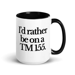 The Tractor Mugs Store Black / 15 oz I'D RATHER BE ON A TM 155 | Mug with Color Inside Quality Farmers Merch