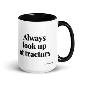 The Tractor Mugs Store Black Always Look Up At Tractors | 15 oz Mug with Color Inside Quality Farmers Merch