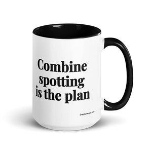 The Tractor Mugs Store Black Combine Spotting Is the Plan | 15 oz Mug with Color Inside Quality Farmers Merch