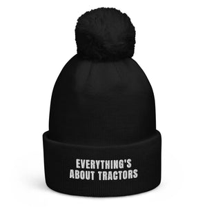 The Tractor Mugs Store Black Everything's About Tractors | Pom-Pom Beanie Quality Farmers Merch