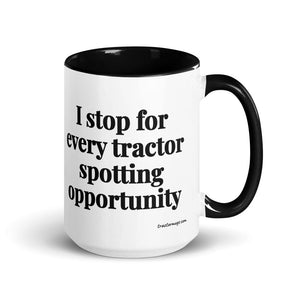 The Tractor Mugs Store Black I Stop for Every Tractor Spotting Opportunity | 15 oz Mug with Color Inside Quality Farmers Merch