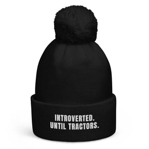 The Tractor Mugs Store Black Introverted. Until Tractors. | Pom-Pom Beanie Quality Farmers Merch