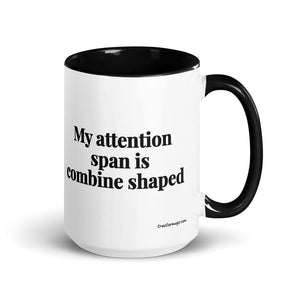 The Tractor Mugs Store Black My Attention Span Is Combine Shaped | 15 oz Mug with Color Inside Quality Farmers Merch