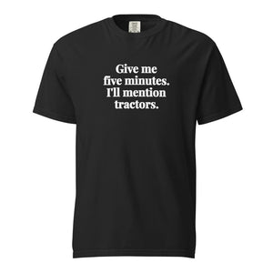 The Tractor Mugs Store Black / S Give Me Five Minutes. I'll Mention Tractors. | Unisex Premium T-shirt Quality Farmers Merch