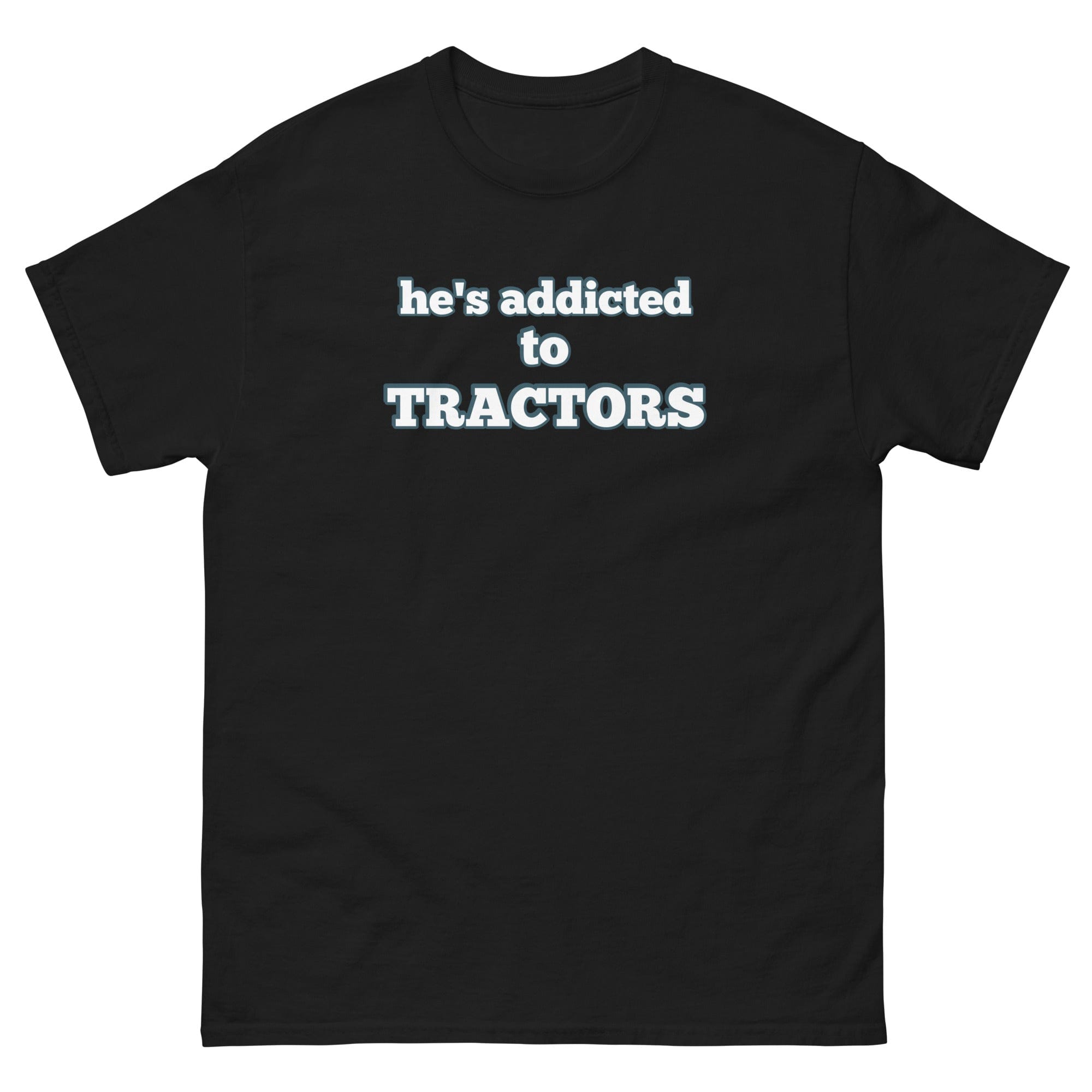 The Tractor Mugs Store Black / S He's Addicted to Tractors | Unisex Classic Tee Quality Farmers Merch